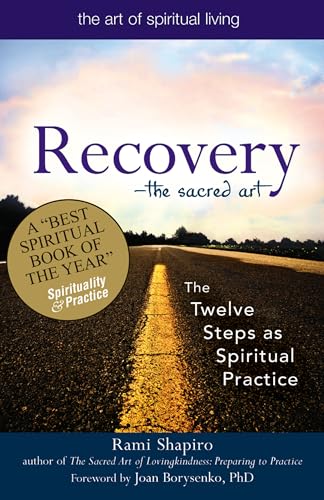 Recovery—The Sacred Art: The Twelve Steps as Spiritual Practice (The Art of Spiritual Living) von SkyLight Paths